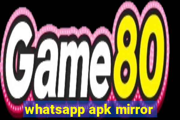 whatsapp apk mirror